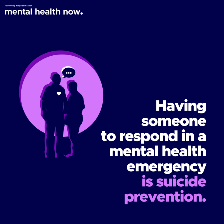 Text: Powered by Inseparable Action mental health now. Having someone to respond in a mental health emergency is suicide prevention. Graphic: Illustration of two people talking. One person has a heart icon on their chest.